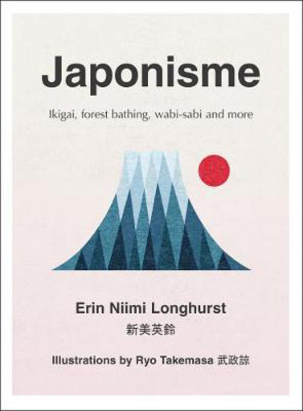 

Japonisme: Ikigai, Forest Bathing, Wabi-Sabi and More, Hardcover Book, By: Erin Niimi Longhurst