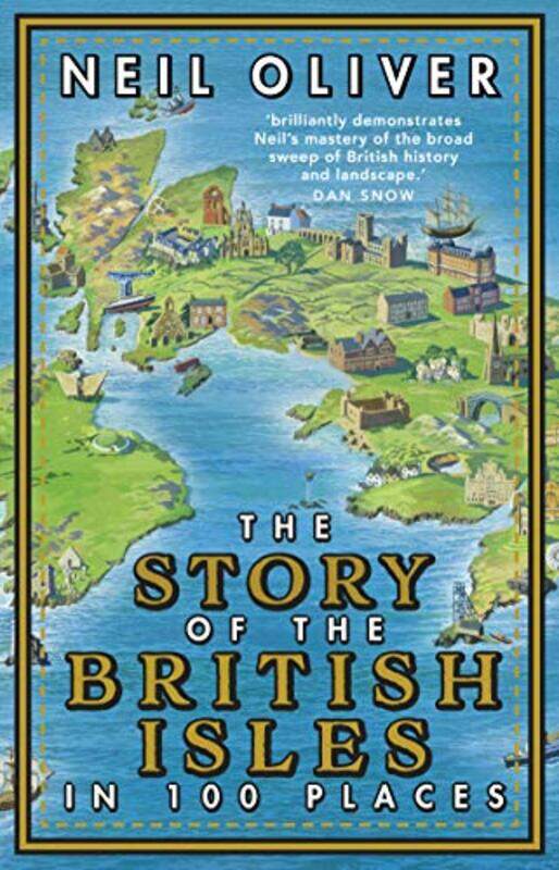 

The Story of the British Isles in 100 Places by Neil Author Oliver-Paperback