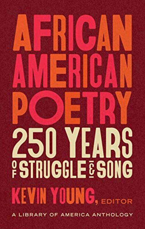 

African American Poetry 250 Years Of Struggle And Song by Kevin Young-Hardcover