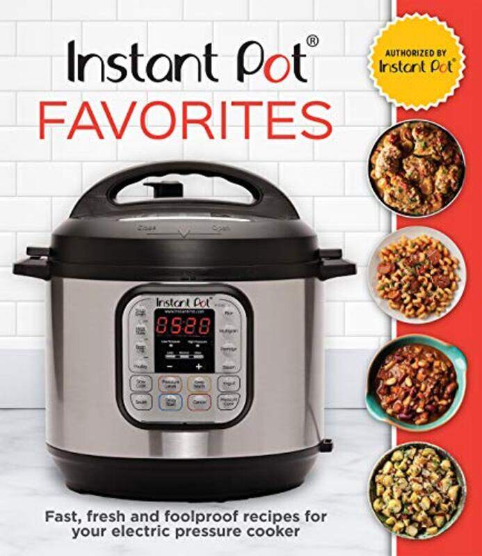 

Instant Pot Favorites Fast Fresh And Foolproof Recipes For Your Electric Pressure Cooker by Publications Interna..Hardcover