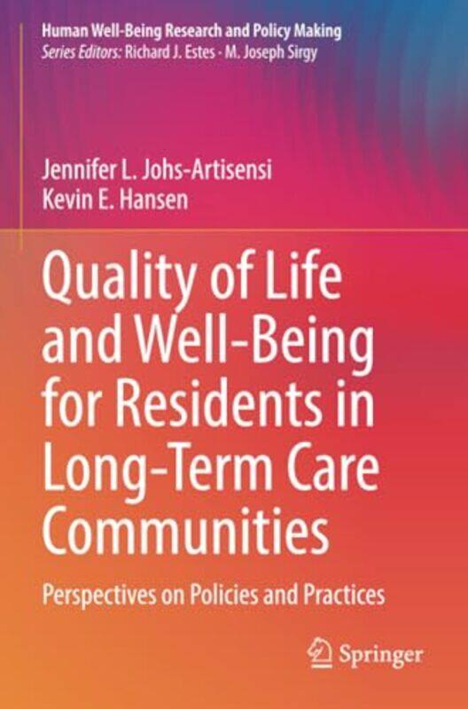 

Quality of Life and WellBeing for Residents in LongTerm Care Communities by Jennifer L Johs-ArtisensiKevin E Hansen-Paperback