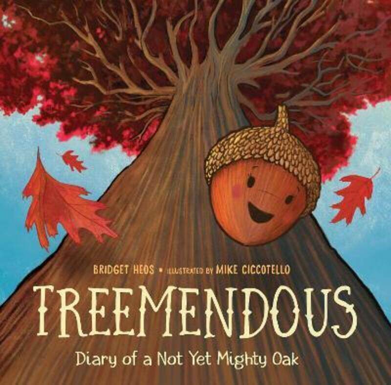

Treemendous: Diary of a Not Yet Mighty Oak.Hardcover,By :Heos, Bridget - Ciccotello, Mike