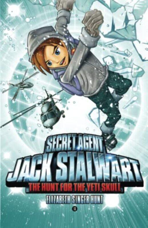 

Secret Agent Jack Stalwart: Book 13: The Hunt for the Yeti Skull: Nepal,Paperback,By:Hunt, Elizabeth