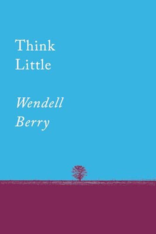 

Think Little by Wendell Berry-Paperback