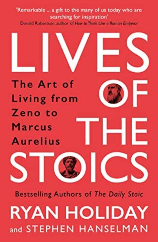 

Lives Of The Stoics The Art Of Living From Zeno To Marcus Aurelius By Holiday, Ryan - Hanselman, Stephen Paperback