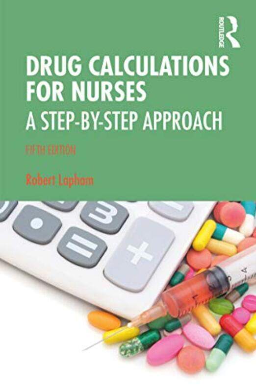 

Drug Calculations For Nurses by Robert (Clinical Pharmacist, Houghton Le Spring, UK) Lapham-Paperback