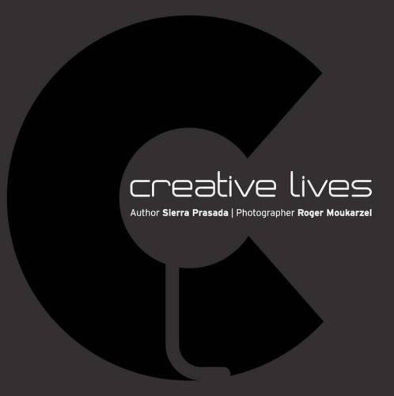 

Creative Lives, Hardcover Book, By: Roger Moukarzel Sierra Prasada