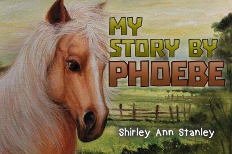 

My Story by Phoebe by Shirley Ann Stanley-Paperback