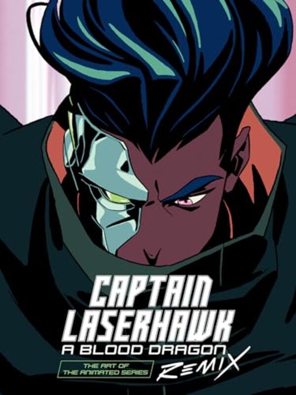 The Art of Captain Laserhawk A Blood Dragon Remix by Tom Verducci-Hardcover