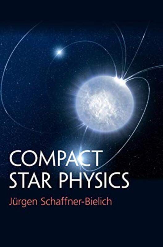 

Compact Star Physics by Maarten PrakJan Luiten van ZandenIan Cressie-Hardcover