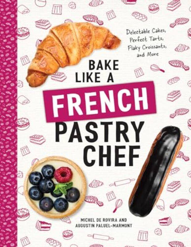 

Bake Like a French Pastry Chef by Edward Old Dominion University NeukrugR University of Virginia Fawcett-Paperback