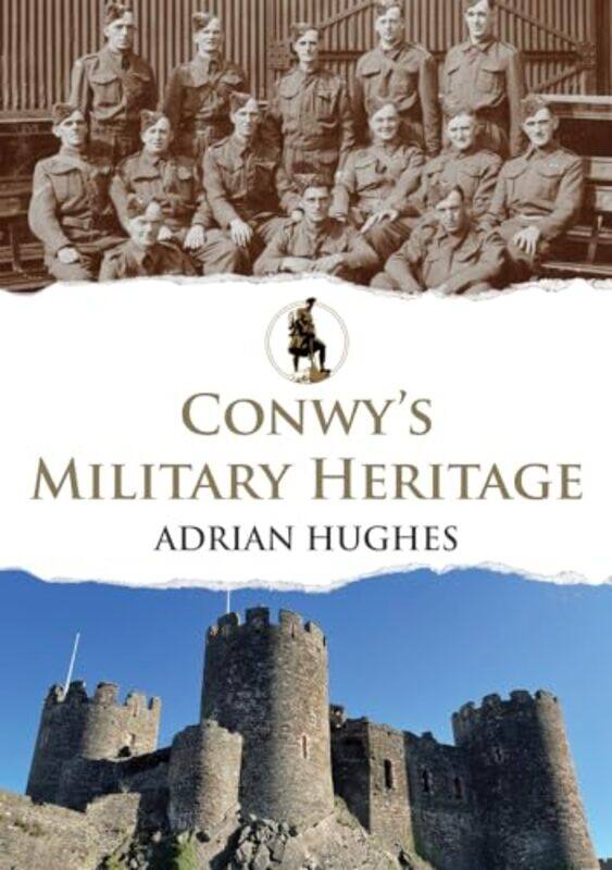 

Conwys Military Heritage by Adrian Hughes-Paperback