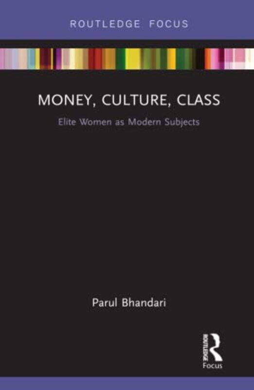 

Money Culture Class by Parul (University of Cambridge, UK) Bhandari-Hardcover