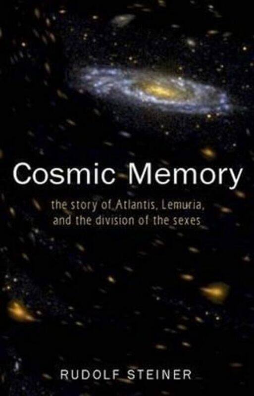 

Cosmic Memory The Story Of Atlantis Lemuria And The Division Of The Sexes By Steiner, Rudolf - Zimmer, K. E. - Paperback