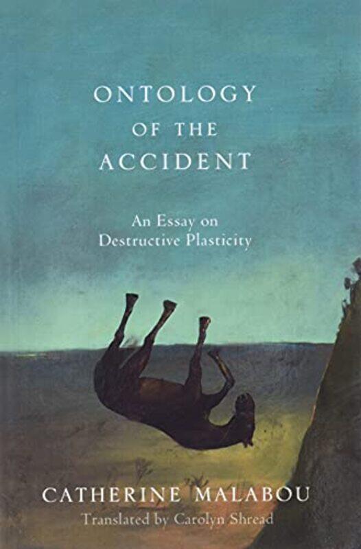 

The Ontology Of The Accident by Catherine (University of Paris-X Nanterre) MalabouCarolyn Shread-Paperback