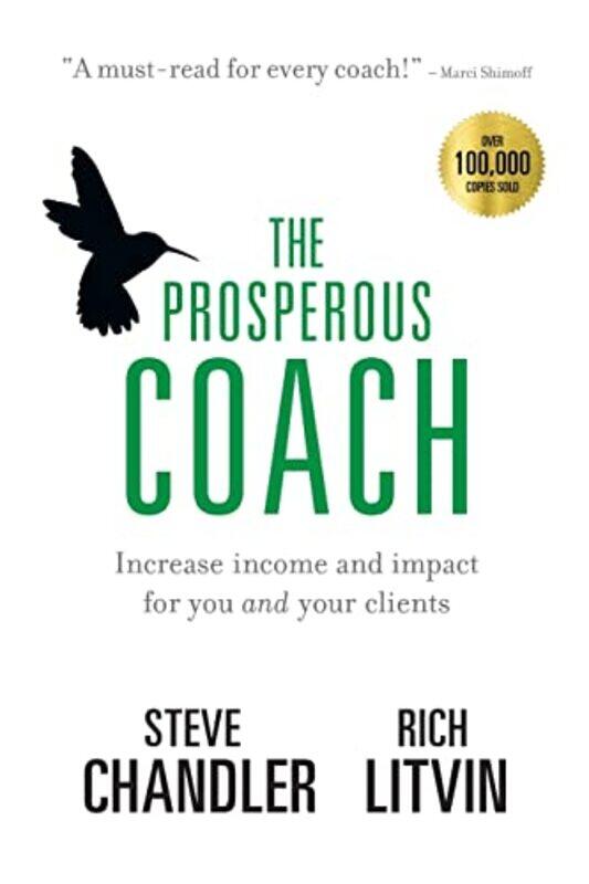 

The Prosperous Coach: Increase Income and Impact for You and Your Clients,Paperback,By:Chandler Steve