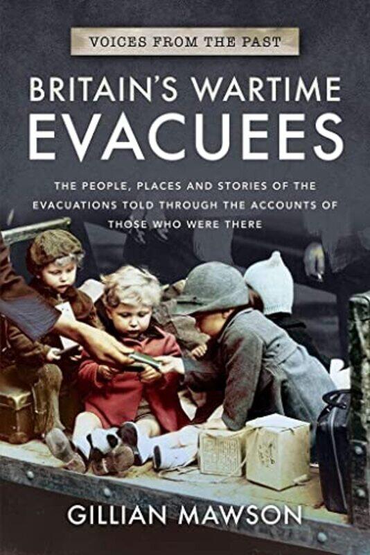 

Britains Wartime Evacuees by Gillian Mawson-Paperback