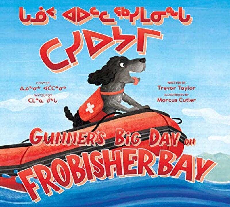 

Gunners Big Day on Frobisher Bay by Trevor TaylorMarcus Cutler-Hardcover