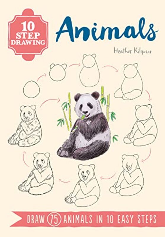 10 Step Drawing Animals Draw 75 Animals In 10 Easy Steps by Kilgour, Heather Paperback