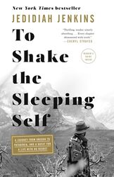 To Shake the Sleeping Self: A Journey from Oregon to Patagonia, and a Quest for a Life with No Regre , Paperback by Jenkins, Jedidiah