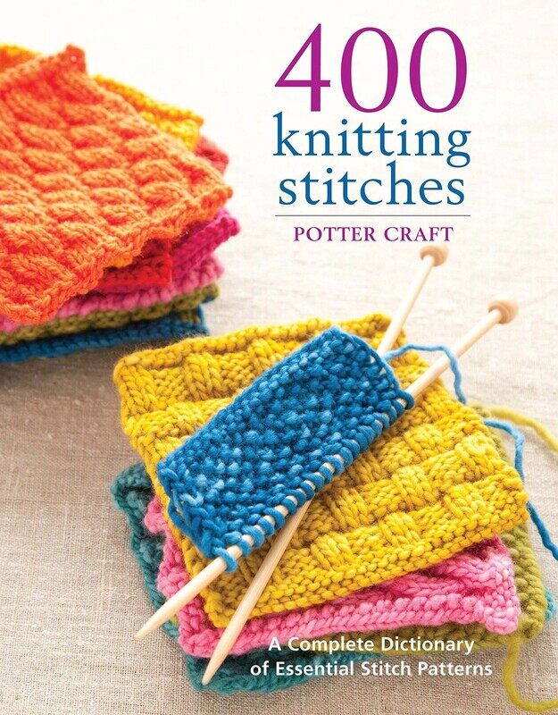 

400 Knitting Stitches: A Complete Dictionary of Essential Stitch Patterns, Paperback Book, By: Potter Craft