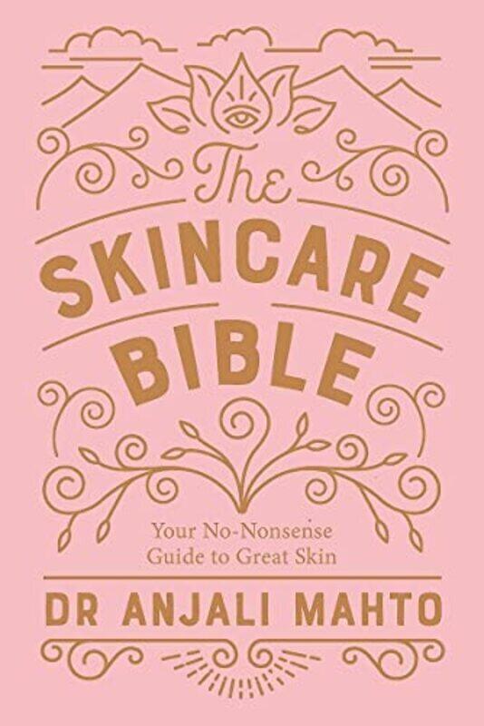 

The Skincare Bible: Your No-Nonsense Guide to Great Skin,Paperback,By:Mahto, Dr Anjali