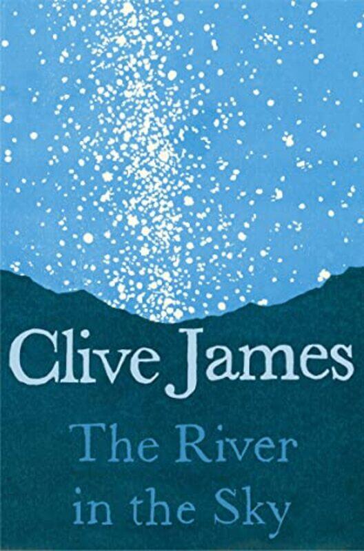 

The River in the Sky by Clive James-Paperback