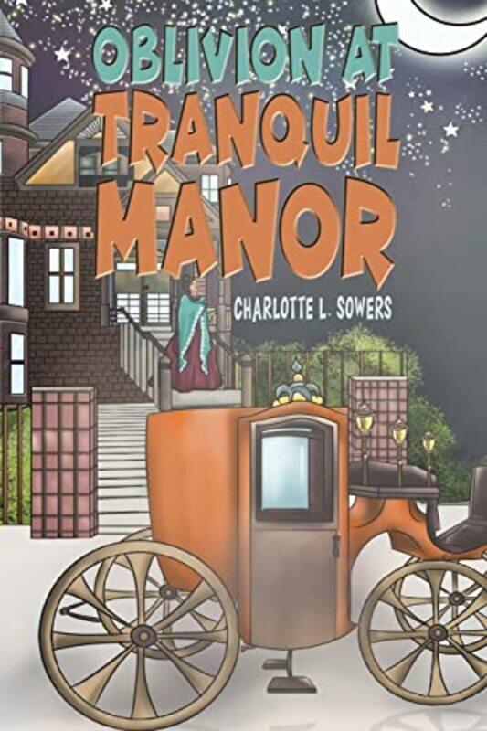 

Oblivion At Tranquil Manor by Charlotte L Sowers-Paperback