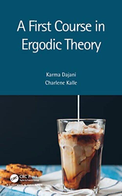

A First Course in Ergodic Theory by Karma Utrecht University, The Netherlands DajaniCharlene Leiden University, The Netherlands Kalle-Paperback