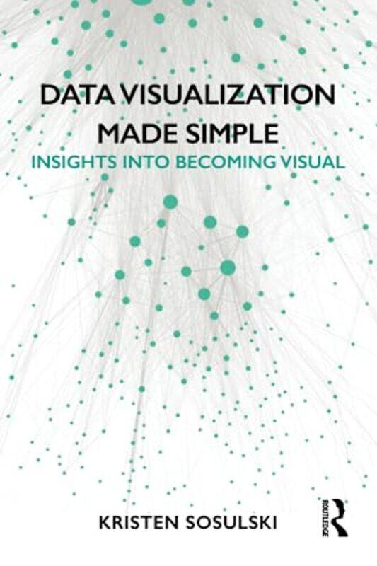 

Data Visualization Made Simple By Kristen Sosulski (New York University, Usa) -Paperback