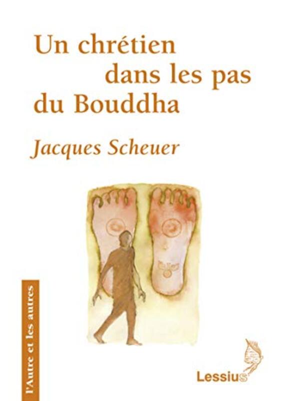 Un chr tien dans les pas du Bouddha , Paperback by Jacques Scheuer