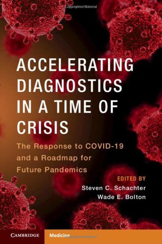 

Accelerating Diagnostics in a Time of Crisis by Steven C Harvard Medical School SchachterWade E VentureWell/Rapid Acceleration of Diagnostics RADx Bol