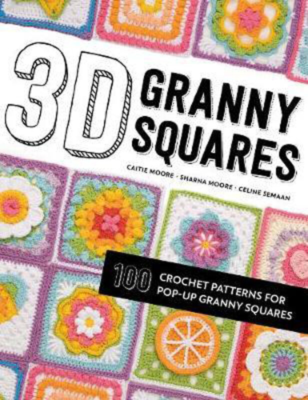 

3D Granny Squares: 100 crochet patterns for pop-up granny squares, Paperback Book, By: Celine Semaan
