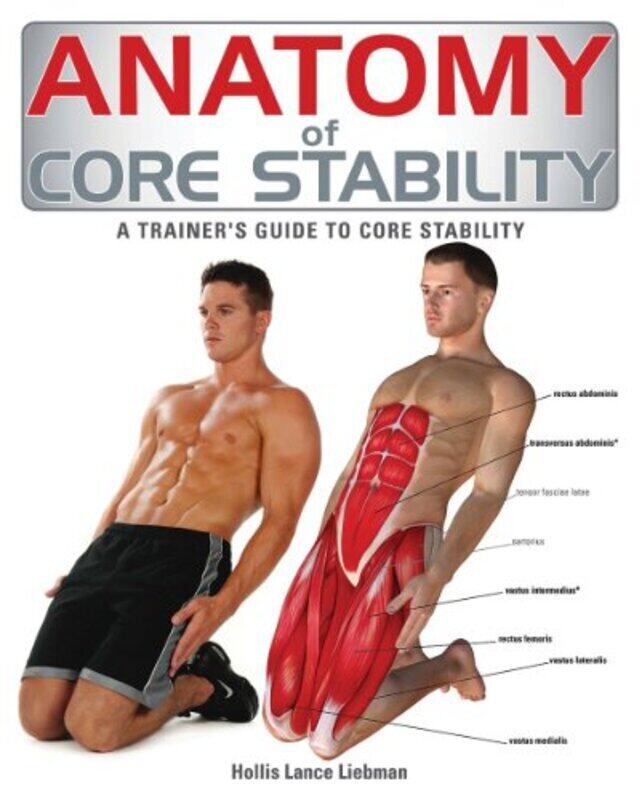 

Anatomy of Core Stability: A Trainers Guide to Core Stability,Paperback by Liebman, Hollis Lance