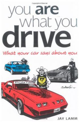 You are What You Drive: What Your Car Says About You, Paperback Book, By: Jay Lamm