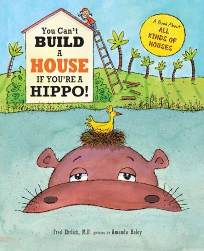 

You Cant Build a House If Youre a Hippo!-Hardcover