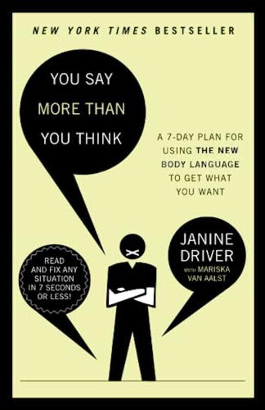 

You Say More Than You Think: Use the New Body Language to Get What You Want!, The 7-Day Plan , Paperback by Driver, Janine - van Aalst, Mariska