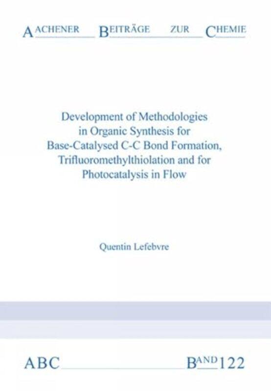 

Development of Methodologies in Organic Synthesis for BaseCatalysed CC Bond Formation Trifluoromethylthiolation and for Photocatalysis in Flow by Tui