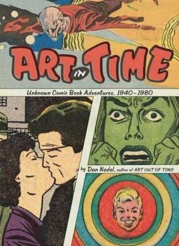 

Art in Time: Unknown Comic Book Adventures, 1940-1980.Hardcover,By :Dan Nadel