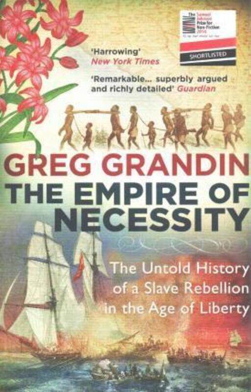 

The Empire of Necessity: The Untold History of a Slave Rebellion in the Age of Liberty,Paperback,ByGreg Grandin