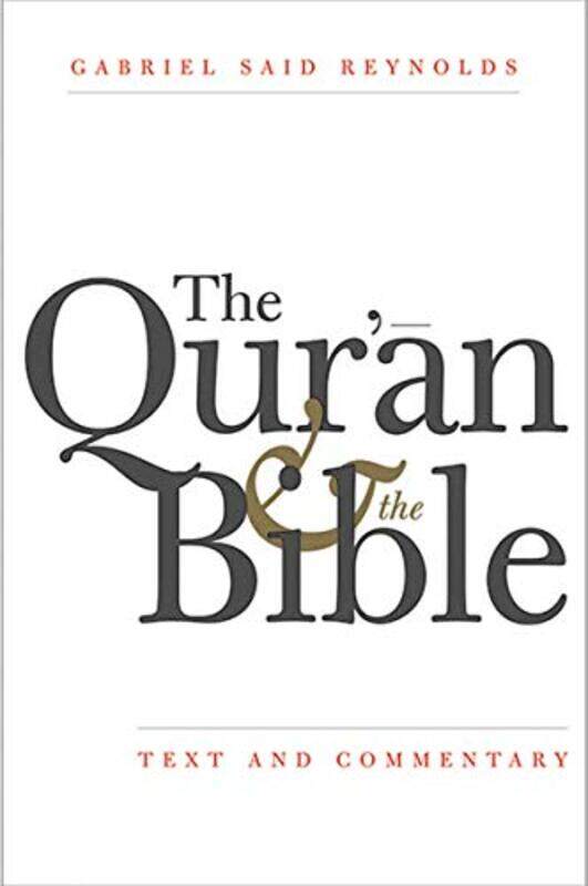 

The Qur'an and the Bible: Text and Commentary, Hardcover Book, By: Gabriel Said Reynolds