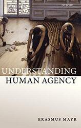 Understanding Human Agency by Erasmus Universitat Erlangen-Nurnberg Mayr-Hardcover