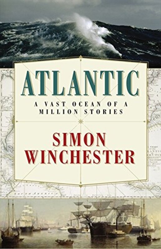 Atlantic: The Biography of an Ocean, Hardcover Book, By: Simon Winchester