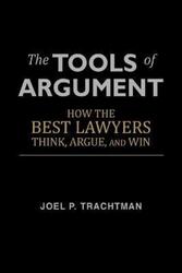 The Tools of Argument: How the Best Lawyers Think, Argue, and Win.paperback,By :Trachtman, Professor of International Law Joel P (Tufts University)