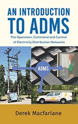 An Introduction to ADMS: The Operation, Command and Control of Electricity Distribution Networks,Paperback by Macfarlane, Derek