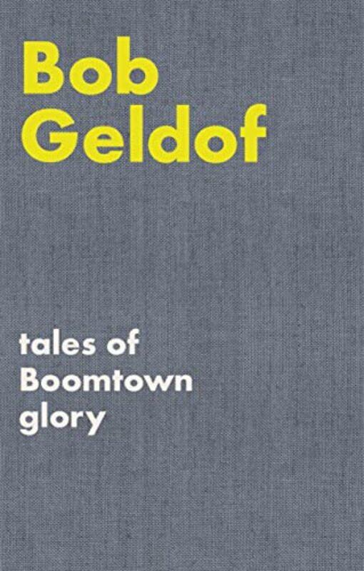 

Tales of Boomtown Glory by Bob Geldof-Hardcover