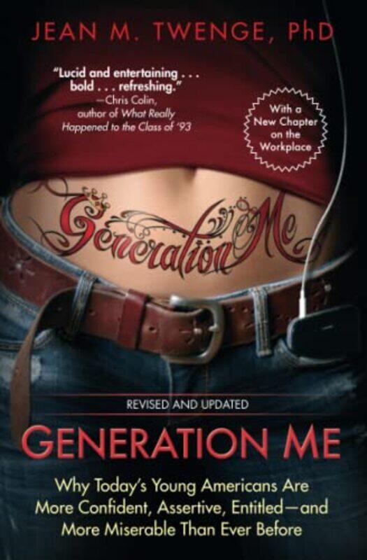 Generation Me: Why Todays Young Americans Are More Confident, Assertive, Entitled--And More Miserab , Paperback by Twenge, PH D Jean M, PH.D.