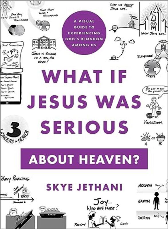 

What If Jesus Was Serious about Heaven A Visual Guide to Experiencing Gods Kingdom among Us by Skye Jethani-Paperback