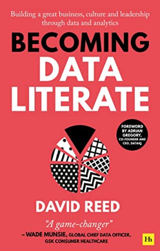 

Becoming Data Literate Building A Great Business Culture And Leadership Through Data And Analytics By Reed, David -Paperback