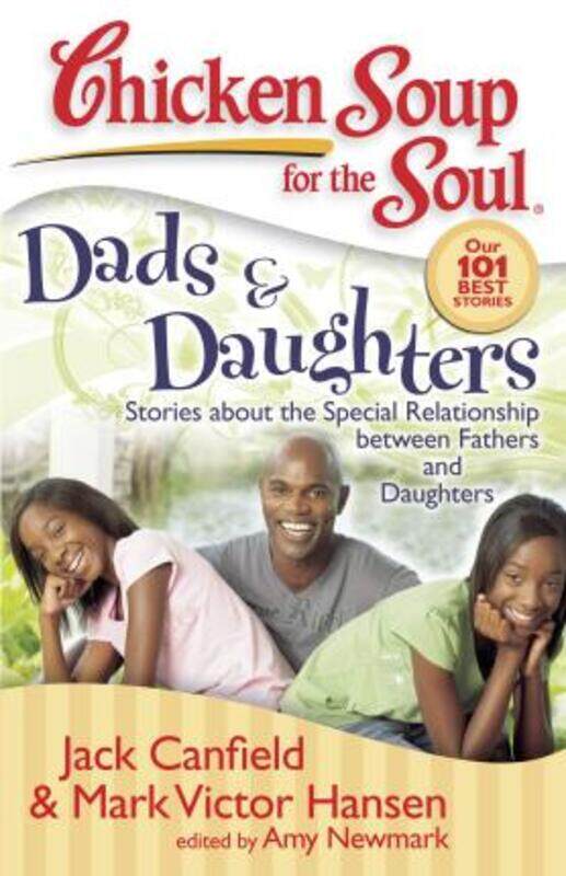 

Chicken Soup for the Soul: Dads & Daughters: Stories about the Special Relationship between Fathers.paperback,By :Jack Canfield